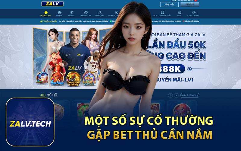 Một Số Sự Cố Thường Gặp Bet Thủ Cần Nắm