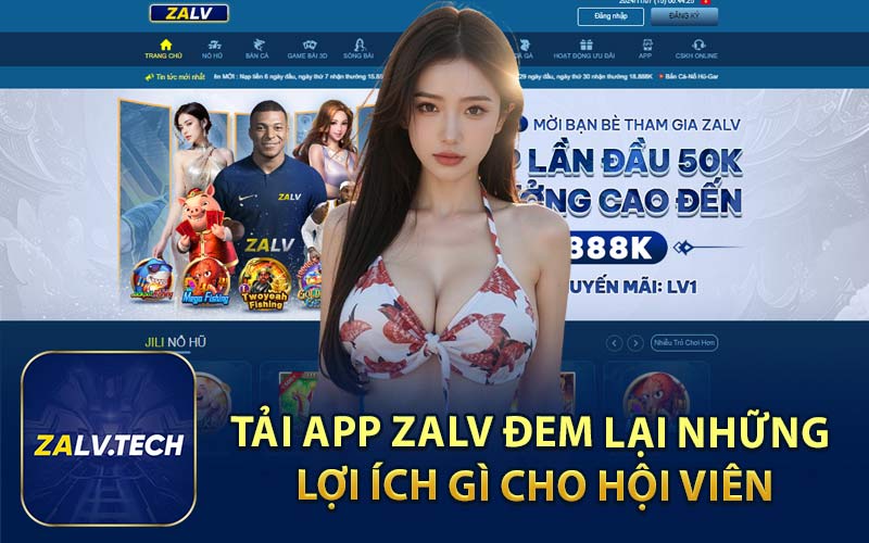 Tải App ZALV Đem Lại Những Lợi Ích Gì Cho Hội Viên