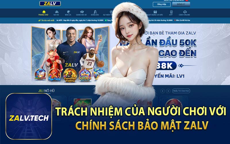 Trách Nhiệm Của Người Chơi Với Chính Sách Bảo Mật ZALV